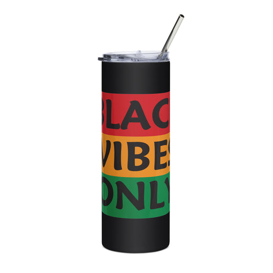 Black Vibes Only Stainless steel tumbler
